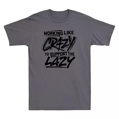 Working Like Crazy To Support The Lazy Funny Vintage Men's Short Sleeve T Shirt • $27.49