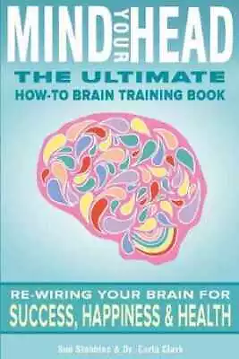 Mind Your Head: The Ultimate How-To - Paperback By Stebbins Sue; Clark - Good • $6.30