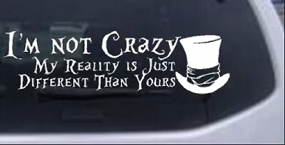 Not Crazy Mad Hatter Alice Wonderland Car Or Truck Window Decal Sticker 8X2.3 • $5.20