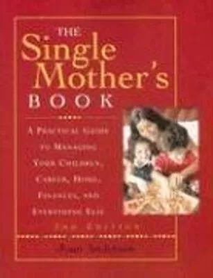 The Single Mother's Book : A Practical Guide To Managing Your Chi • $9.55