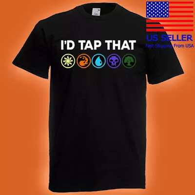 Magic The Gathering TCG Game I'd Tap That Men's Black T-Shirt Size S-5XL • $19.99