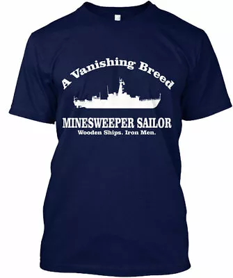 Minesweeper A Vanishing Breed Sailor Wooden Ships  T-Shirt Made In The USA • $25.49