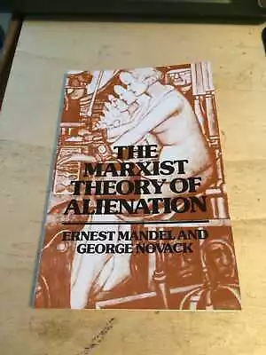 Mandel & Novack: The Marxist Theory Of Alienation: 3 Essays 2001 Very Good PB • £8