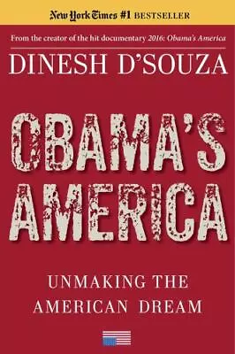 Obama's America: Unmaking The American Dre- 1476773351 Paperback Dinesh DSouza • $4.36