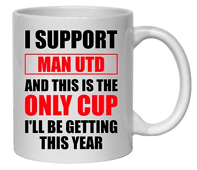 Man Utd Only Cup This Year Funny Tea Coffee Mug Cup Football Fan Joke Novelty • £9.99