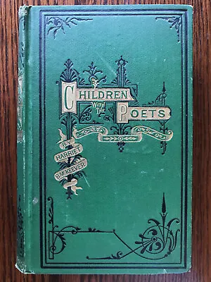 1878  CHILDREN WITH THE POETS By Harriet B McKeever Claxton Remsen Haffelfinger • $34.95