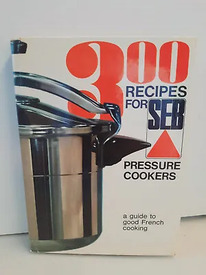 300 Recipes For SEB Pressure Cookers Vintage Hardcover • $17.60