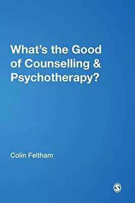 What?s The Good Of Counselling & Psyc... Colin Feltham • £4.49