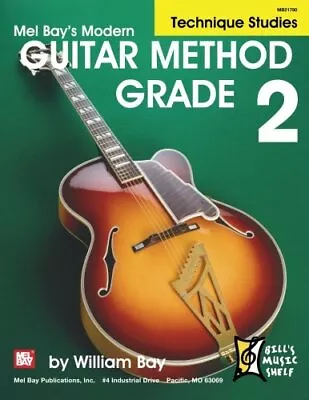 MODERN GUITAR METHOD GRADE 2: TECHNIQUE STUDIES By William Bay **BRAND NEW** • $28.95