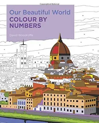 Our Beautiful World Colour By Numbers (Arcturus Colour By Numbers Collection) W • £3.35