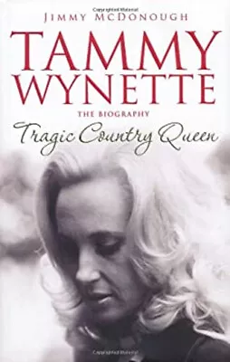 Tammy Wynette : Tragic Country Queen Jimmy McDonough • £4.76