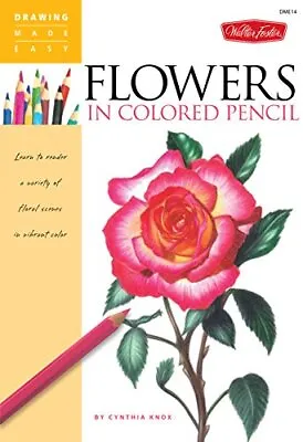 Flowers In Colored Pencil: Learn To Render A Variety Of Flor... By Knox Cynthia • £4.99