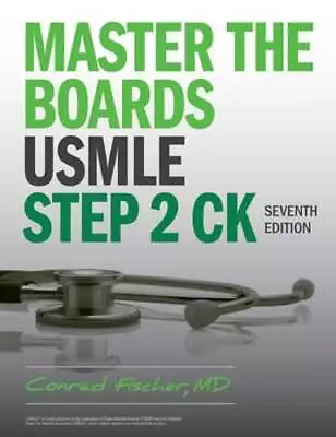 Master The Boards USMLE Step 2 Ck Seventh Edition By MD Fischer Conrad: New • $51.61