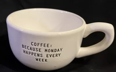 Mudpie 12 Oz Coffee Cup Mug Embossed  Coffee: Because Monday Happens Every Week  • $8.40