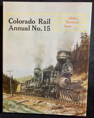 1981 COLORADO Rail Annual No. 15 IDAHO MONTANA Issue 🚂 Colorado RAILROAD Museum • $19.95