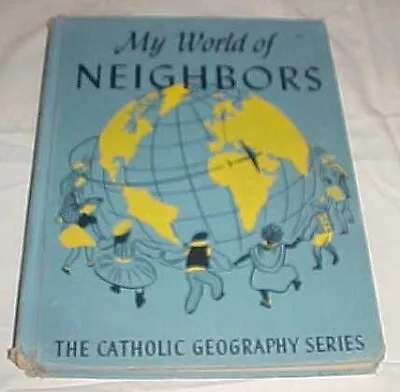 My World Of Neighbors (The Catholic Geography Series) By Frederick K. Branom... • $43.74