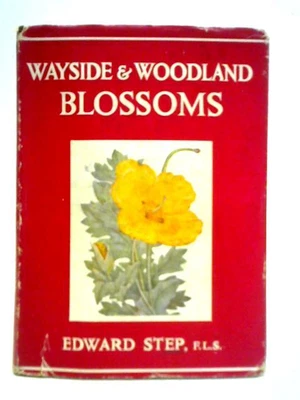 £8.99 • Buy Wayside And Woodland Blossoms (Edward Step - 1948) (ID:09307)