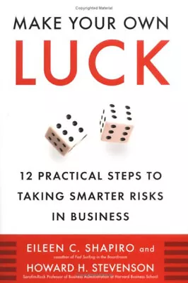Make Your Own Luck : 12 Practical Steps To Taking Smarter Risks I • $6.64