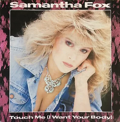 **SAMANTHA FOX 7” Single ‘Touch Me (I Want Your Body) FOXY1 • £2.39