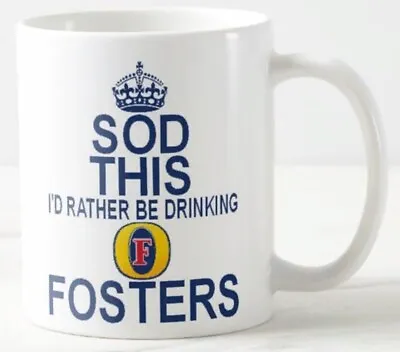 SOD THIS I'D RATHER BE DRINKING FOSTERS ~ MUG Keep Calm And Carry On Lager Beer • £5.99