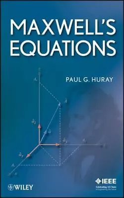 Maxwell's Equations: By Huray Paul G. • $170.97