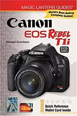 Magic Lantern Guides: Canon EOS Rebel T1i/EOS 500D Paperback Mich • $6.85