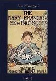 THE MARY FRANCES SEWING BOOK: ADVENTURES AMONG THE THIMBLE By Jane Eayre Fryer • $35.95