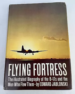 Bf Flying Fortress - Illustrated Biography Of The B-17s - Edward Jablonski • $29.99