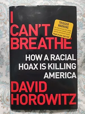 I Can't Breathe : How A Racial Hoax Is Killing America By David Horowitz (2021 • $5.86