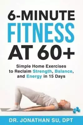 6-Minute Fitness At 60+: Simple Home Exercises To Reclaim Strength Balan - GOOD • $8.75