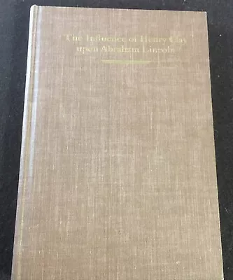 Influence Of Henry Clay Upon Lincoln 1952 Jones Limited Edition • $8.95