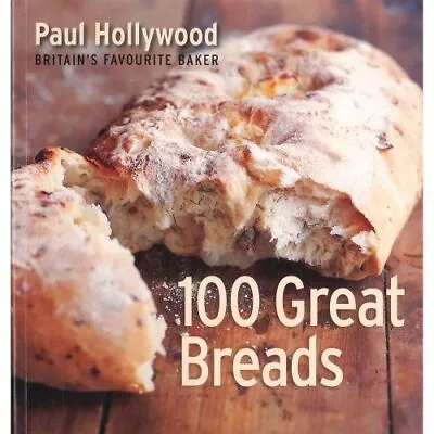 100 Great Breads-paul Hollywood-britain's Favourit By Paul Hollywood Book The • £3.59