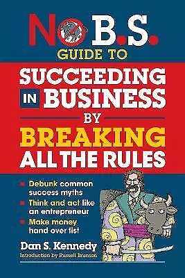 No B.S. Guide To Succeeding In Business By Breakin • £19.21