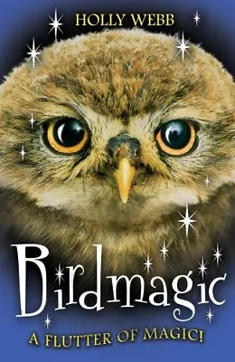 Birdmagic (Animalmagic) By Holly Webb • £2.51