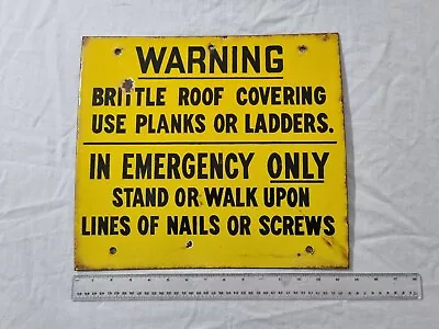 Vintage Yellow Enamel Warning Sign - Brittle Roof Covering Use Planks Or Ladders • $159