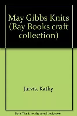 May Gibbs Knits (Bay Books Craft Collection) By Kathy Jarvis • $8.04