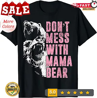 Don't Mess With Mama Bear Funny Mama Bear T-Shirt. • $11.92