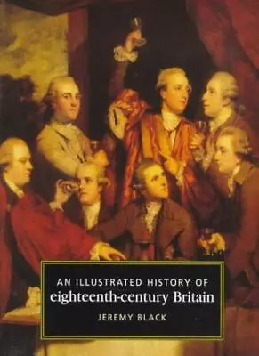 An Illustrated History Of Eighteenth-century BritainProfessor J • £3.28