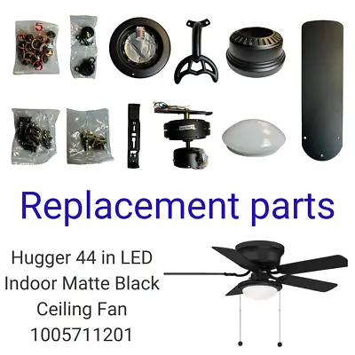 Hugger 44 In LED Indoor Matte Black Ceiling Fan Replacement Parts 1005711201 • $22.99