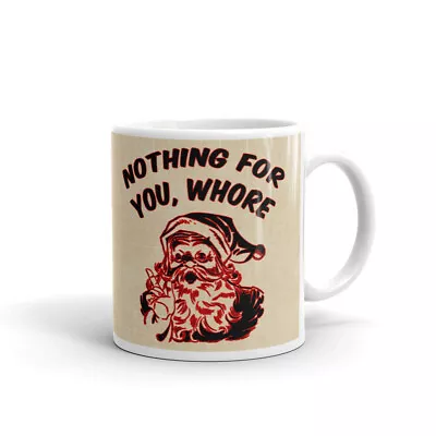 Nothing For You Whore Vintage Christmas Mug/Cup Xmas Gift Ceramic Coffee Tea Mug • $12.99