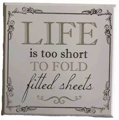 ‘Life Is Too Short To Fold Fitted Sheets!’ Wall Plaque 6” Square In Original Box • £2.99