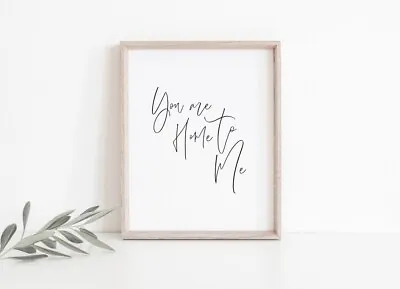 £23.11 • Buy You Are Home To Me Quote Poster Premium Quality Choose Your Size