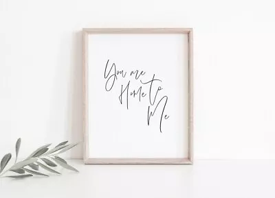 You Are Home To Me Quote Poster Premium Quality Choose Your Size • £18.45