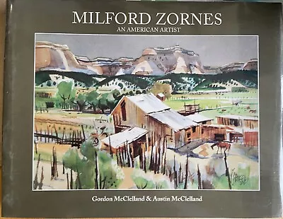 MILFORD ZORNES: AN AMERICAN ARTIST. G. & A. McClelland (fine 2008 HB W/extras) • $10