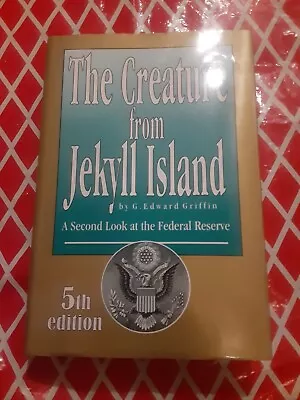 The Creature From Jekyll Island 2017 Hardcover 5th Edition By G Edward Griffin • $33