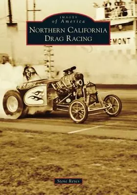 Northern California Drag Racing California Images Of America Paperback • $15.59