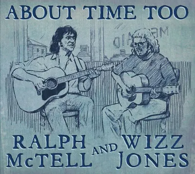 Ralph McTell And Wizz Jones : About Time Too CD (2017) ***NEW*** Amazing Value • £12.57
