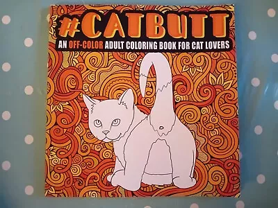 #CatButt An Off-Colour Adult Colouring Book For Cat Lovers Unused • £1.80