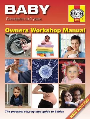 Baby Manual: Conception To 2 Years (Haynes Owners Workshop Manual) By Dr. Ian B • £3.62