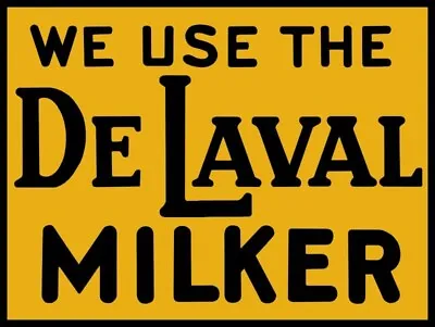 We Use The De Laval Milker New Sign: 18 X 24  USA STEEL XL Size • $88.88
